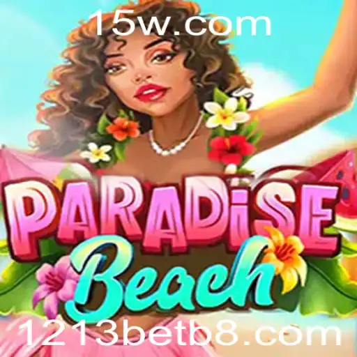 Descubra o Mundo Eletrizante de ParadiseBeach com 1213bet